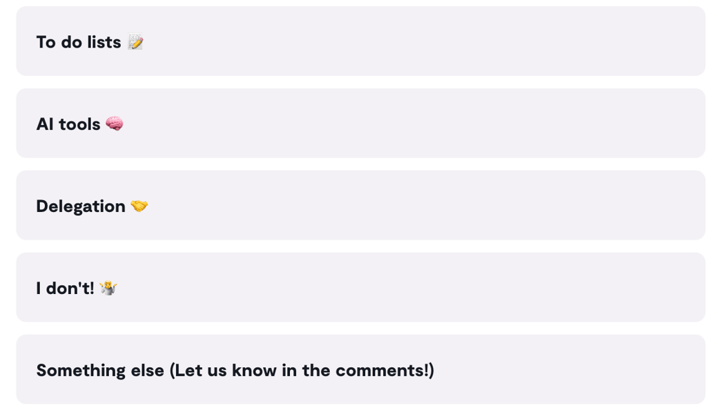 Poll options - to do lists, AI tools, Delegation, I don't, Something else 
