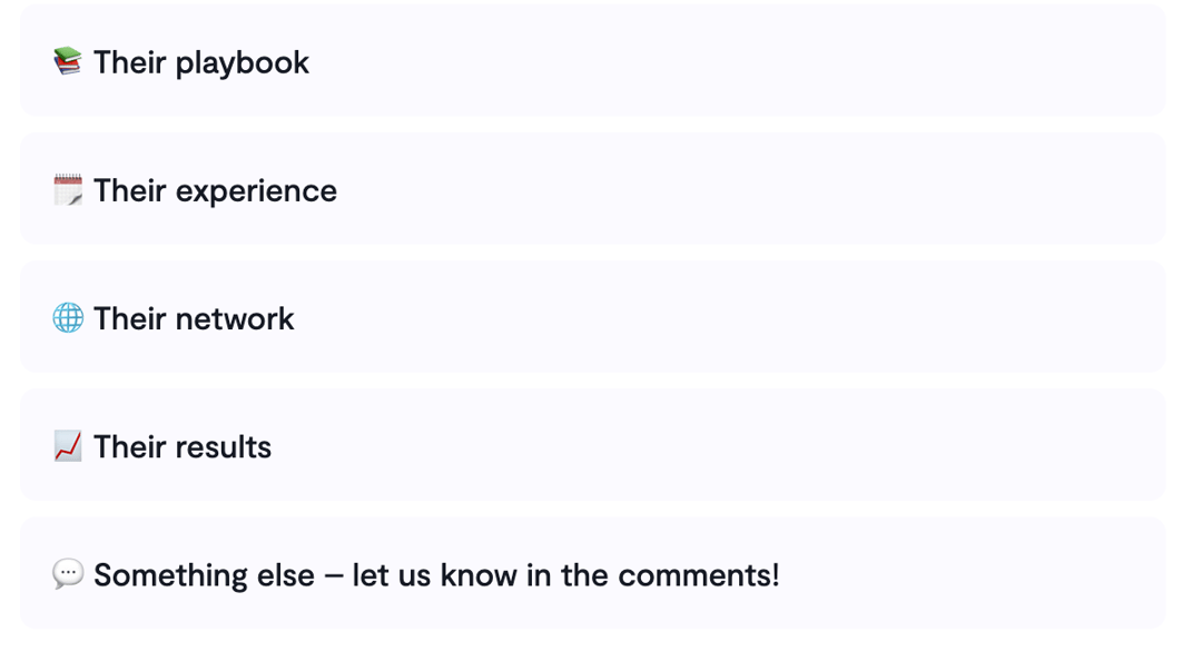 Vote: Their playbook, their experience, their network, their results, something else.